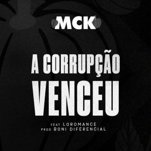 MCK - A Corrupção Venceu