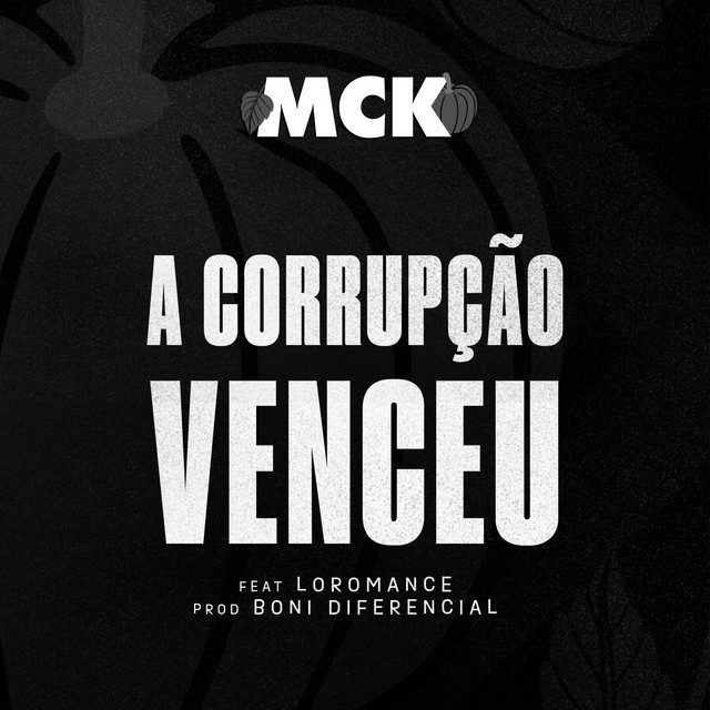 MCK - A Corrupção Venceu