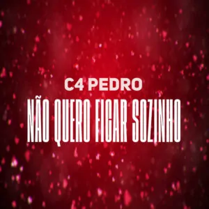 C4 Pedro – Não Quero Ficar Sozinho